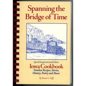 Spanning the Bridge of Time Cookbook Paperback Spiral Iowa Recipes 1996